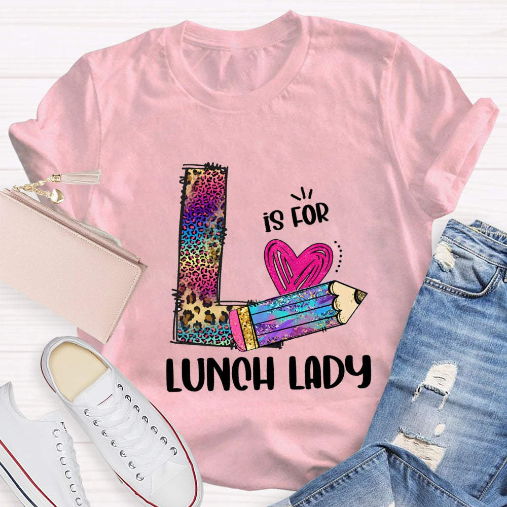 L Is For Lunch Lady Colored Leopard Pencils T-Shirt