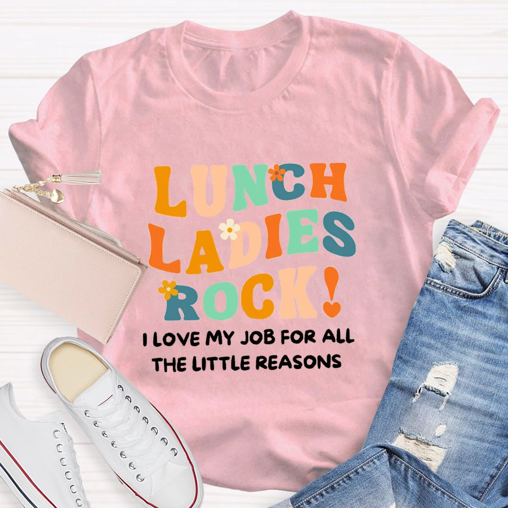 Lunch Ladies Rock I Love My Job For All The Little Reasons T-shirt