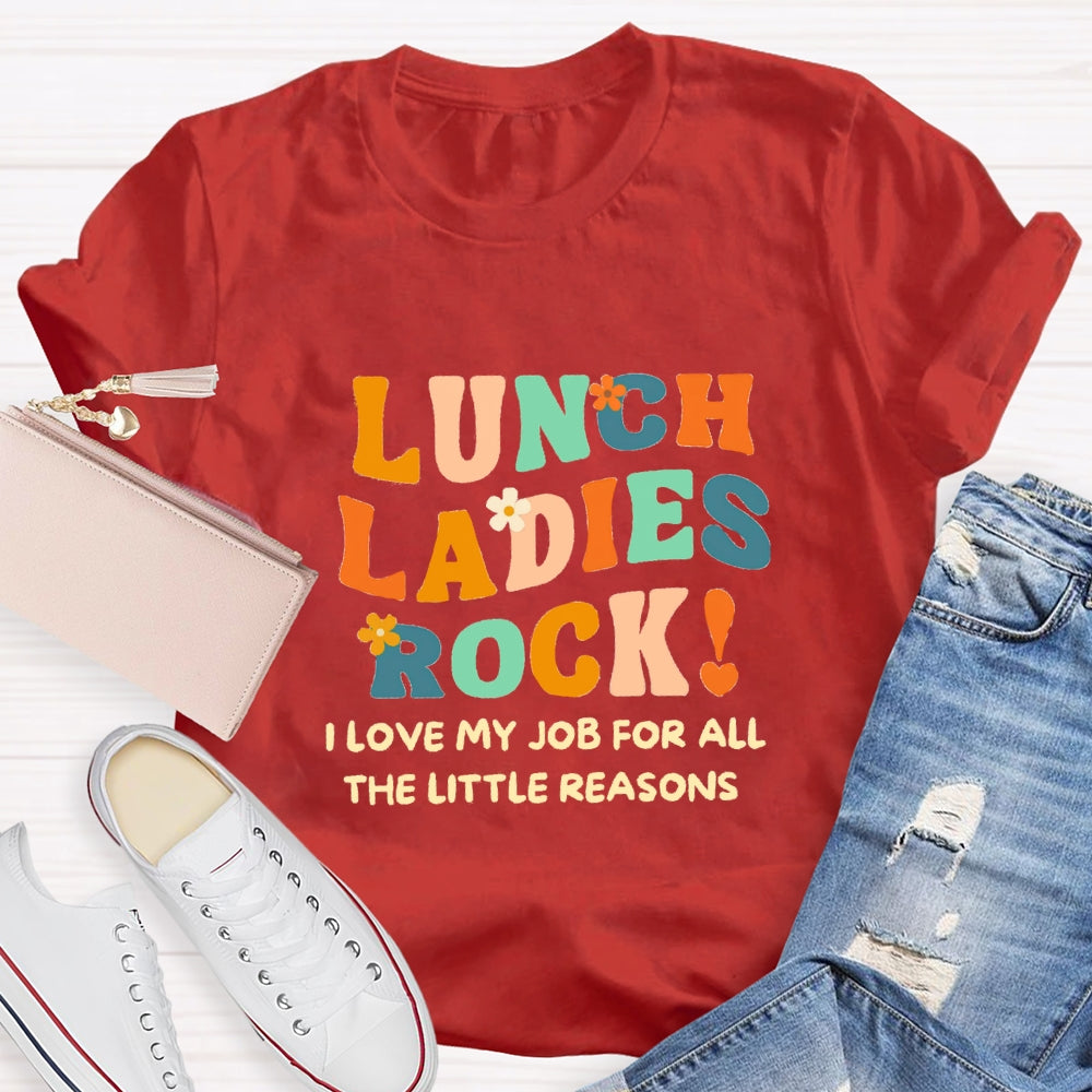 Lunch Ladies Rock I Love My Job For All The Little Reasons T-shirt
