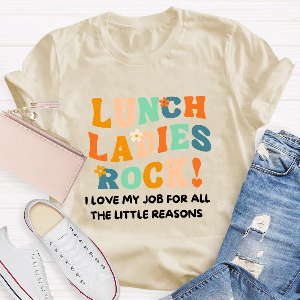 Lunch Ladies Rock I Love My Job For All The Little Reasons T-shirt