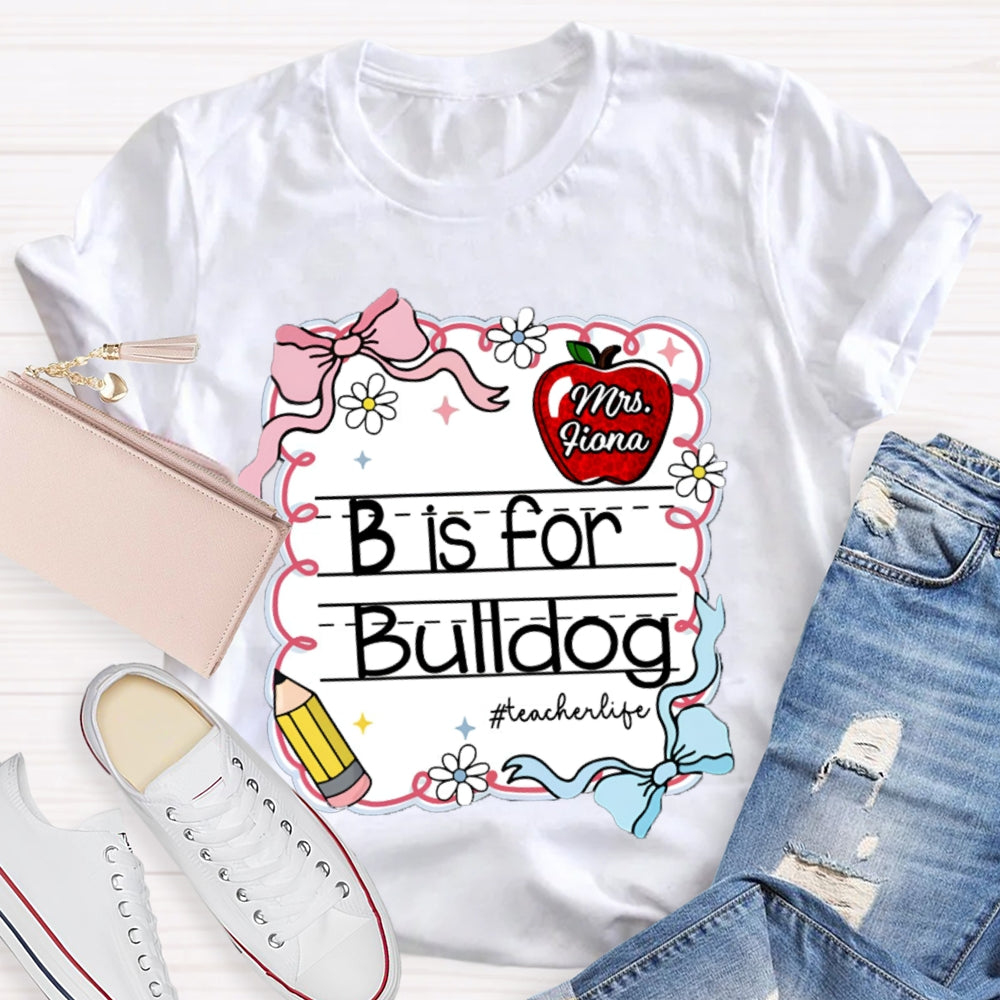 Personalized Name And Text B Is For Bulldog Teacher T-shirt