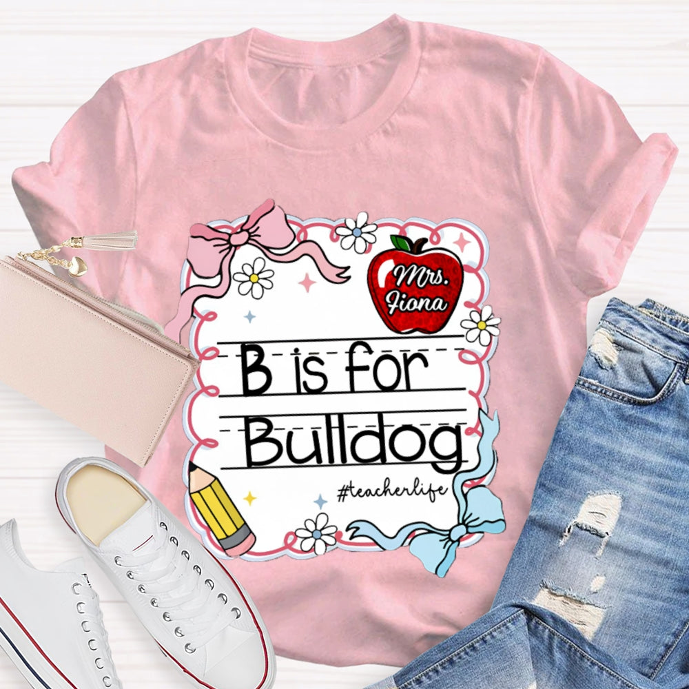 Personalized Name And Text B Is For Bulldog Teacher T-shirt