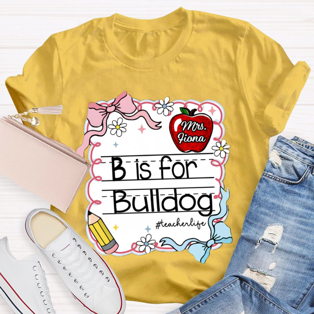 Personalized Name And Text B Is For Bulldog Teacher T-shirt