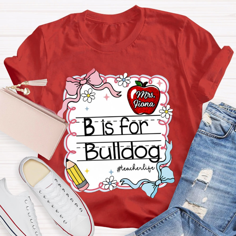 Personalized Name And Text B Is For Bulldog Teacher T-shirt