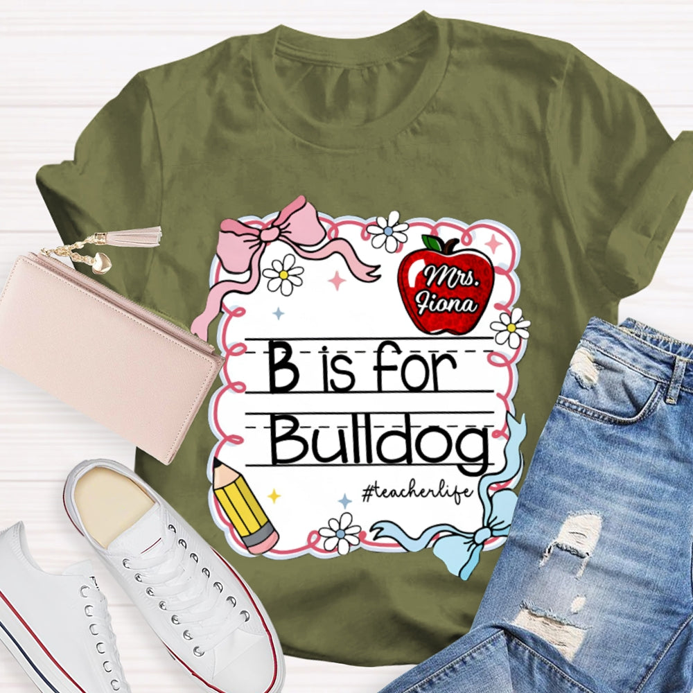 Personalized Name And Text B Is For Bulldog Teacher T-shirt