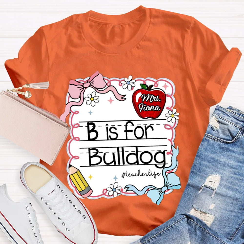 Personalized Name And Text B Is For Bulldog Teacher T-shirt
