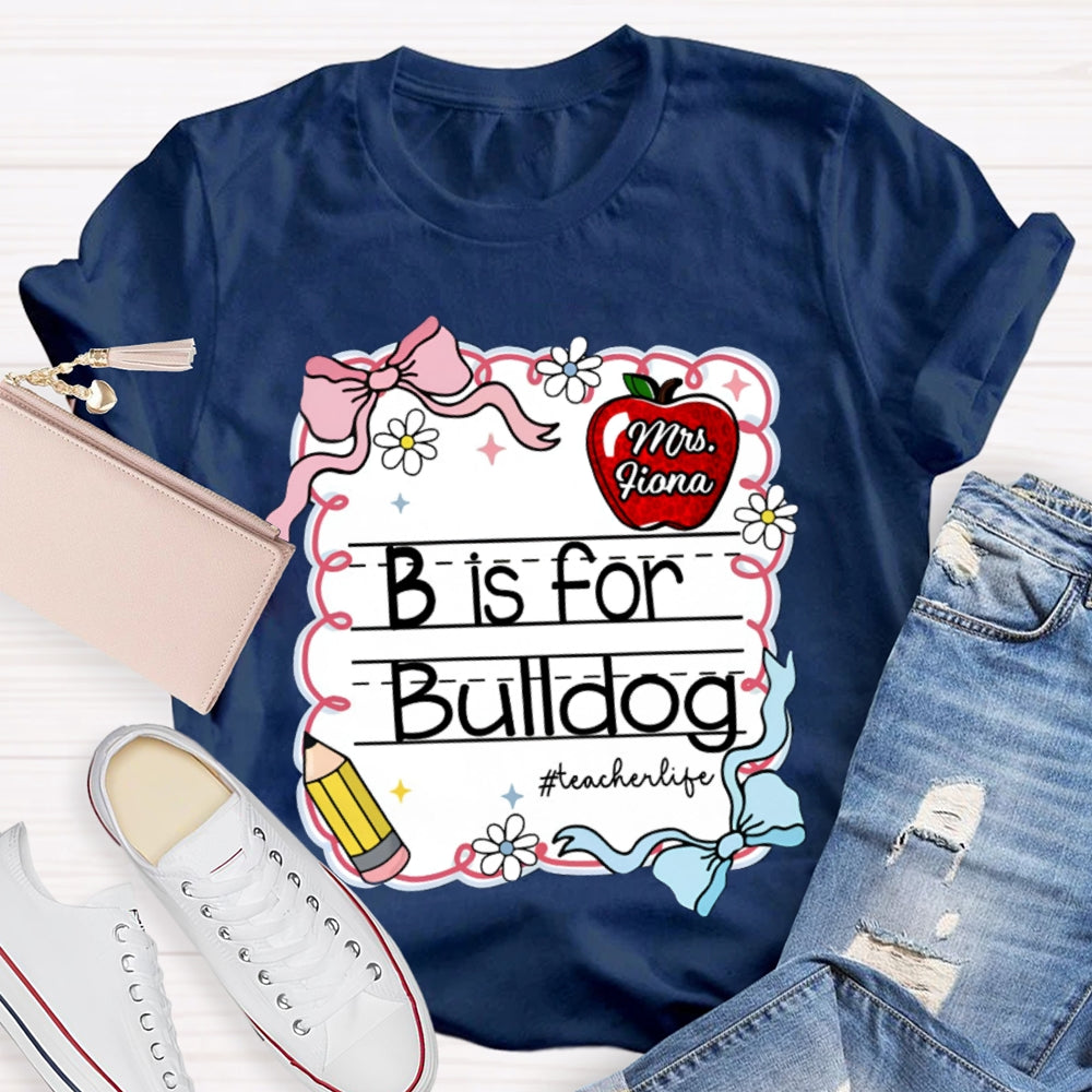 Personalized Name And Text B Is For Bulldog Teacher T-shirt