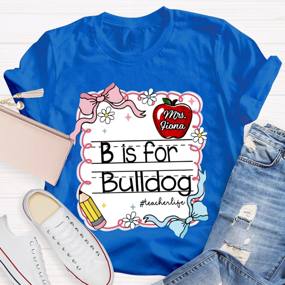 Personalized Name And Text B Is For Bulldog Teacher T-shirt