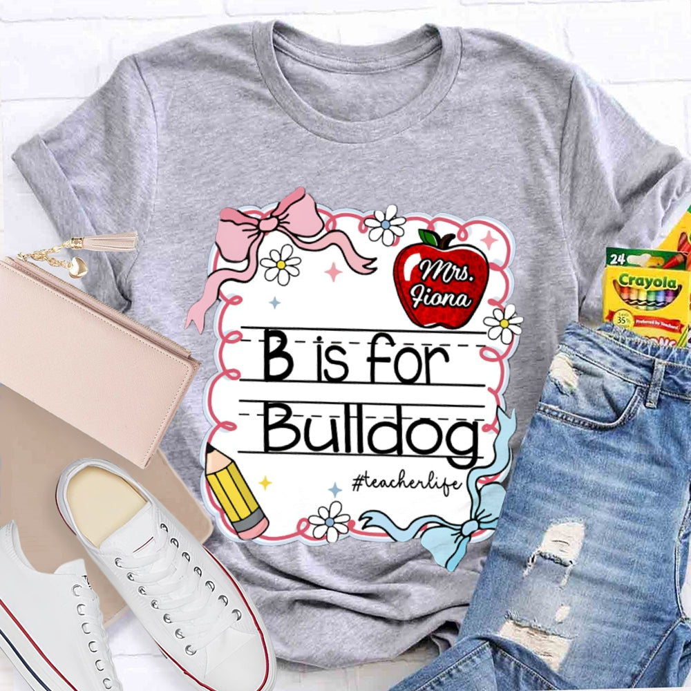Personalized Name And Text B Is For Bulldog Teacher T-shirt