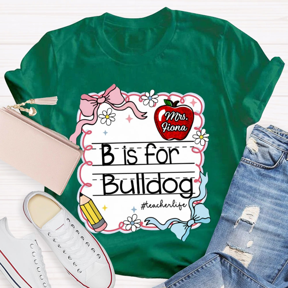 Personalized Name And Text B Is For Bulldog Teacher T-shirt