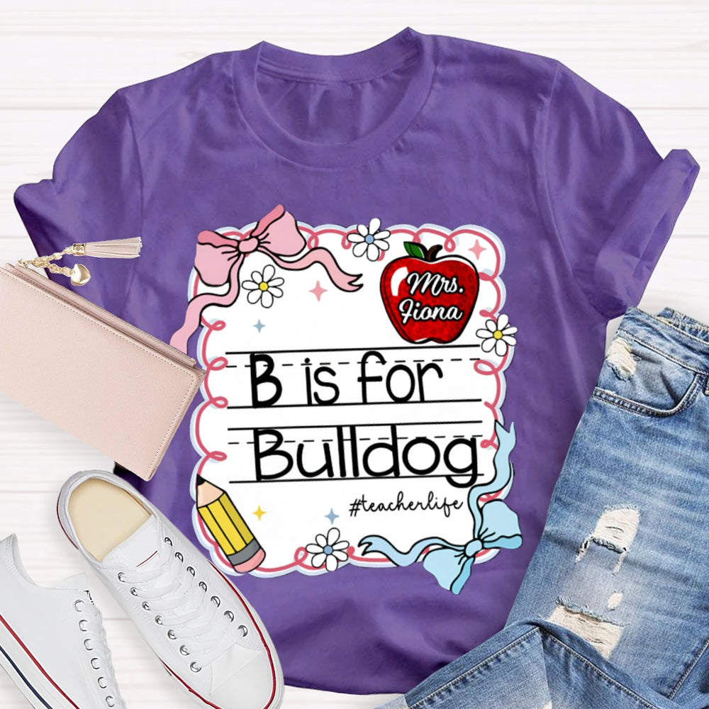 Personalized Name And Text B Is For Bulldog Teacher T-shirt