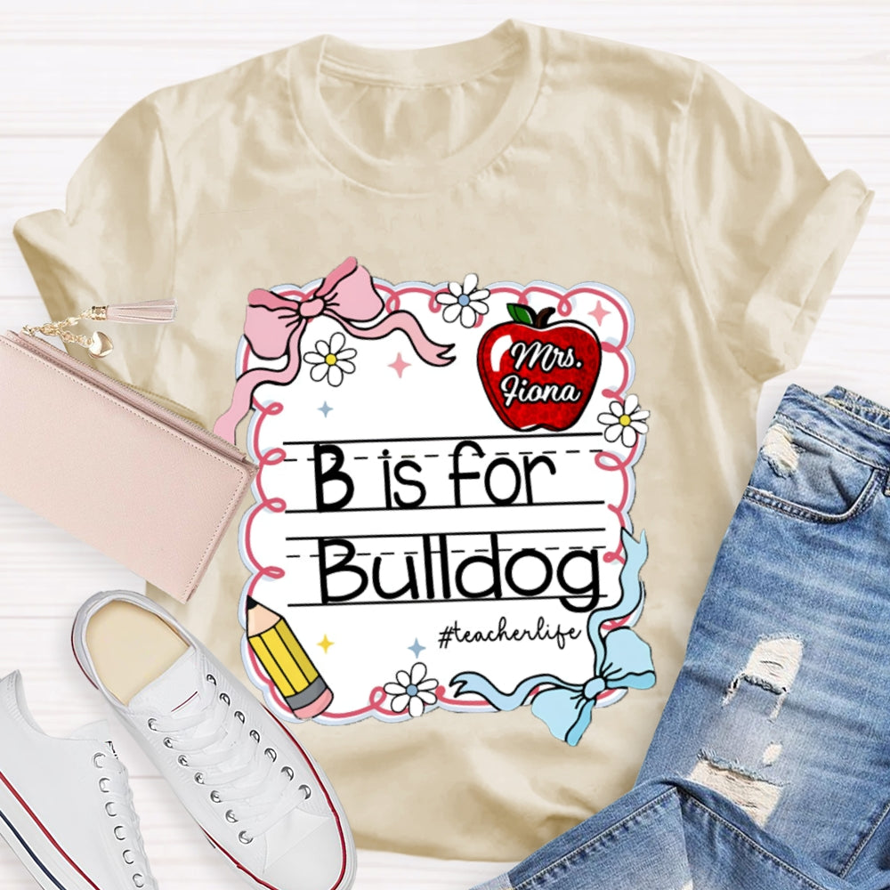 Personalized Name And Text B Is For Bulldog Teacher T-shirt