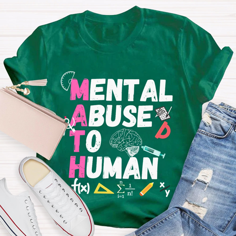Mental Abuse To Human Math Teacher T-shirt