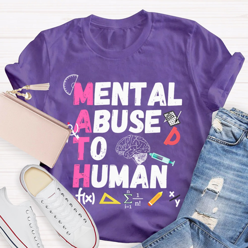Mental Abuse To Human Math Teacher T-shirt