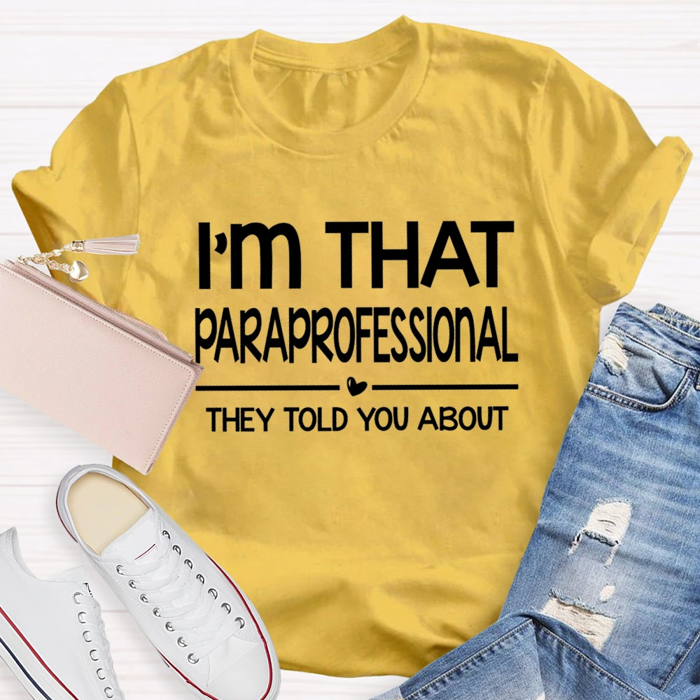 I'M That Paraprofessional They Told You About T-shirt