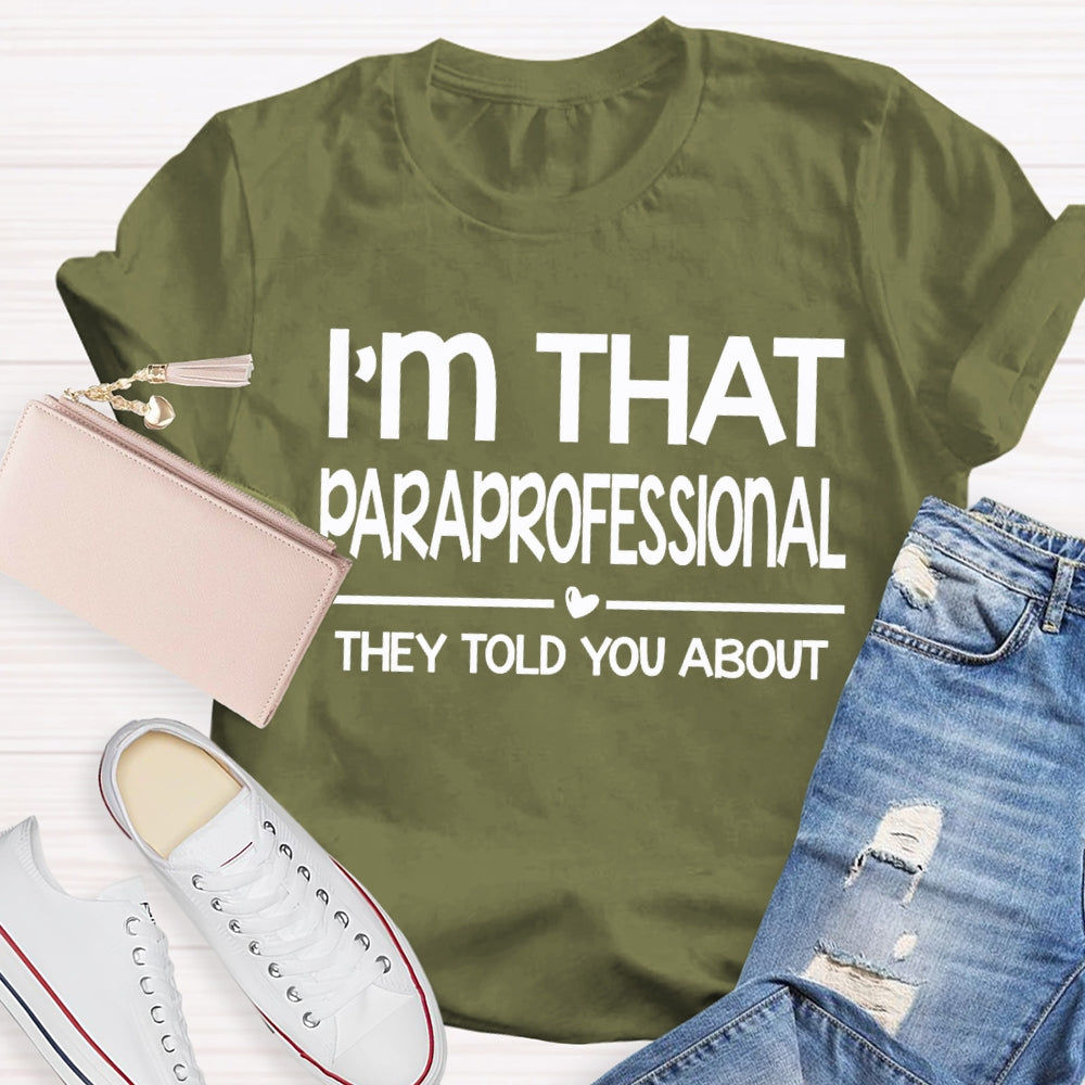 I'M That Paraprofessional They Told You About T-shirt