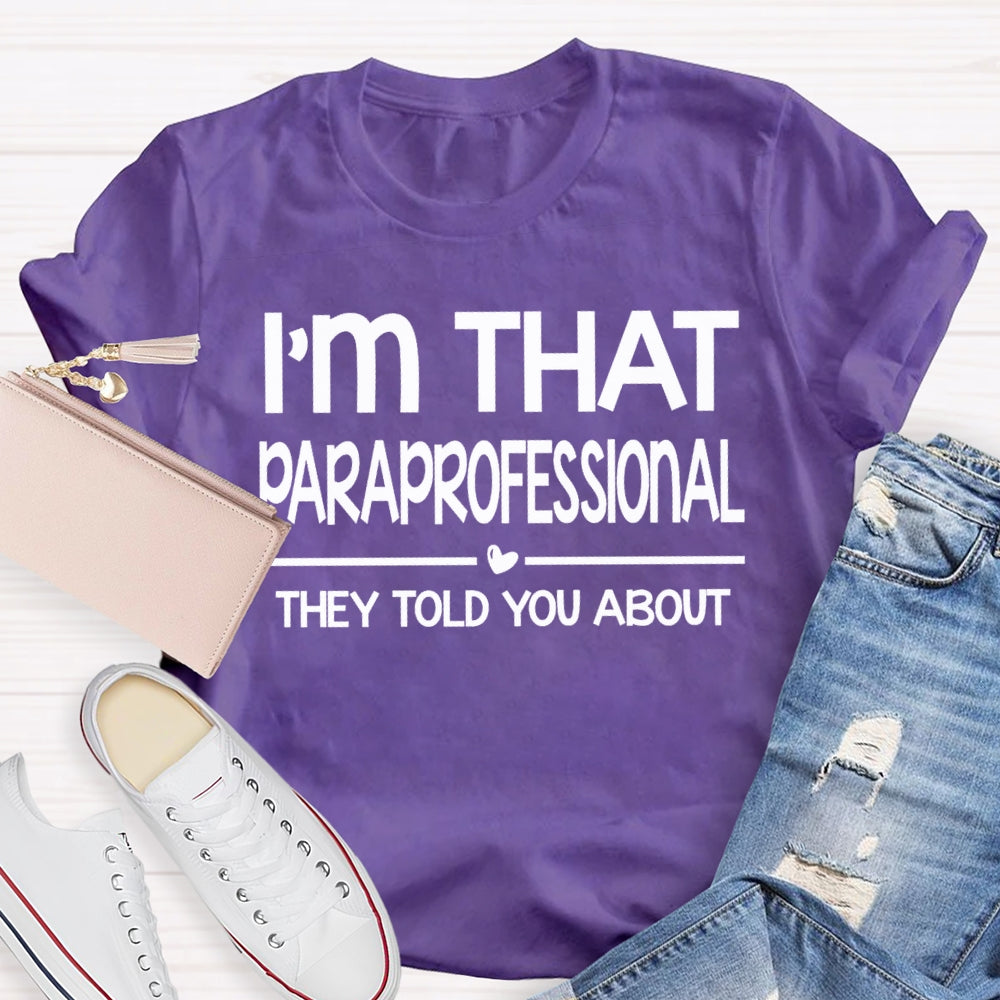 I'M That Paraprofessional They Told You About T-shirt