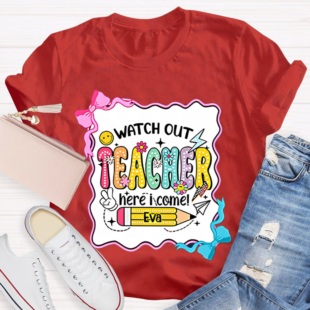 Personalized Name Watch Out Teacher Here I Come Yellow Pencil T-shirt
