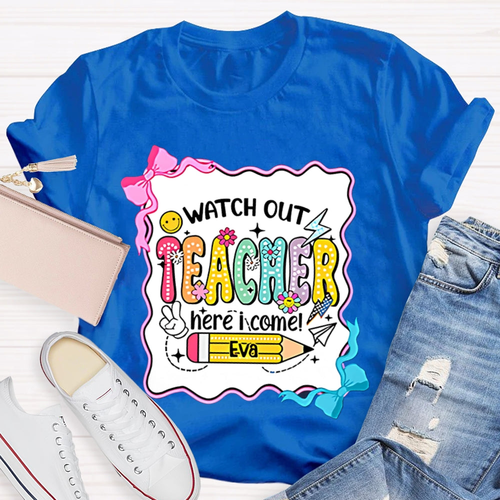 Personalized Name Watch Out Teacher Here I Come Yellow Pencil T-shirt