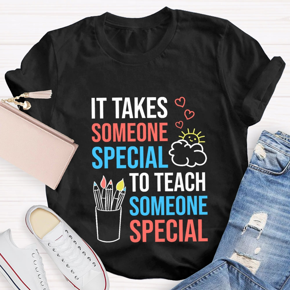It Takes Someone Special To Teach Someone Special T-shirt