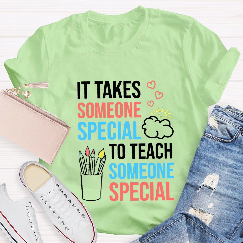 It Takes Someone Special To Teach Someone Special T-shirt