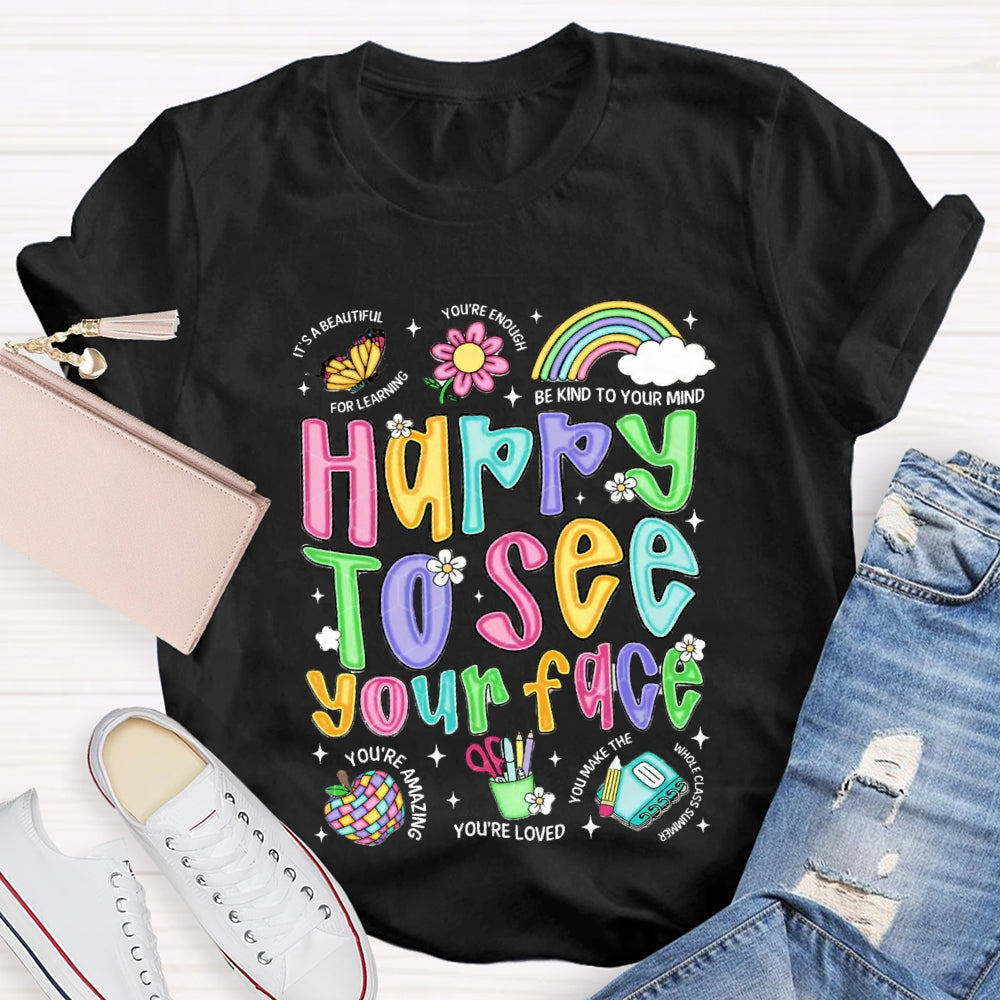 Happy To See Your Face Be Kind Your Mind You'Re Loved T-shirt