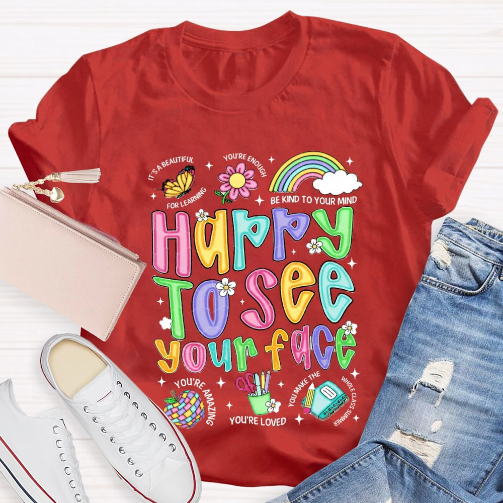 Happy To See Your Face Be Kind Your Mind You'Re Loved T-shirt