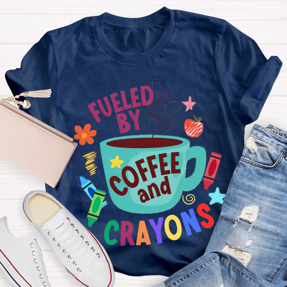 Fueled By Coffee And Crayons T-shirt