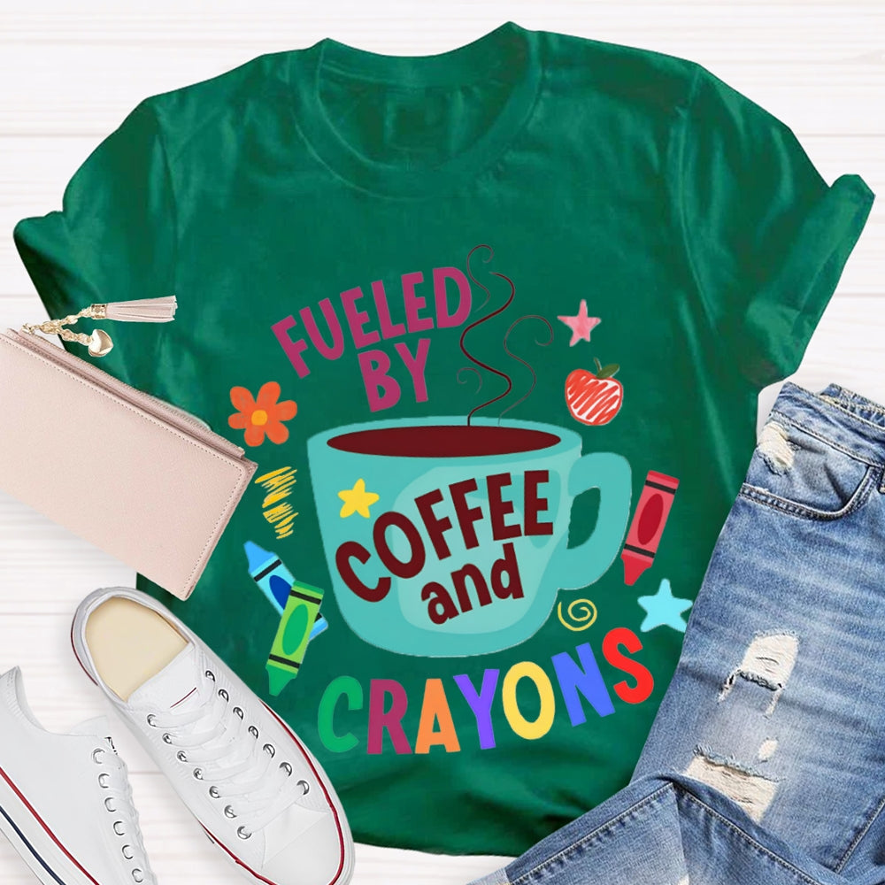 Fueled By Coffee And Crayons T-shirt
