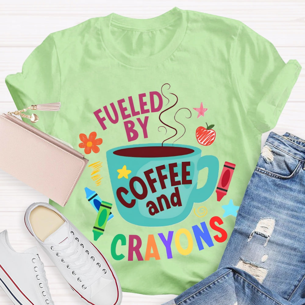 Fueled By Coffee And Crayons T-shirt