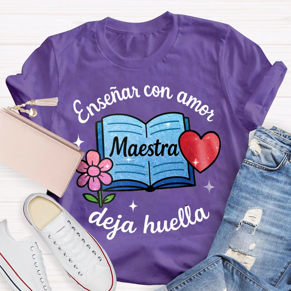 Ensenar Con Amor Maestra Deja Huella T-shirt