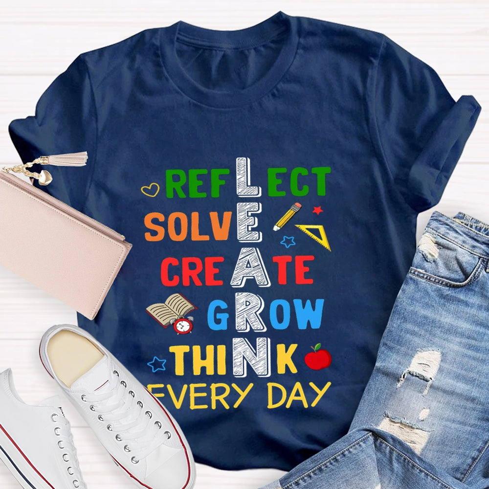 Learn Reflect Solve Create Grow Think Every Day T-shirt