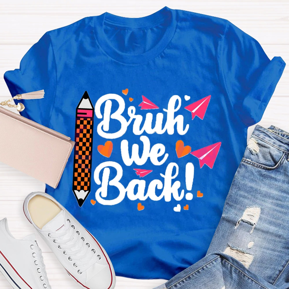 Bruh We Back Paper Plane Pen Teacher T-shirt