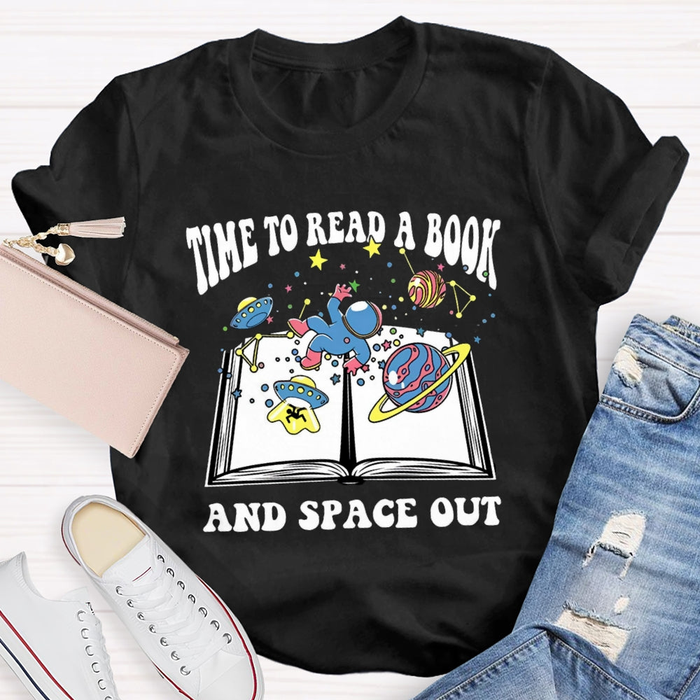Time To Read A Book And Space Out T-shirt