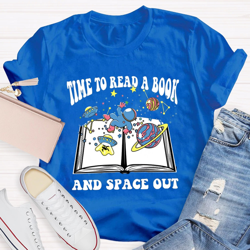 Time To Read A Book And Space Out T-shirt