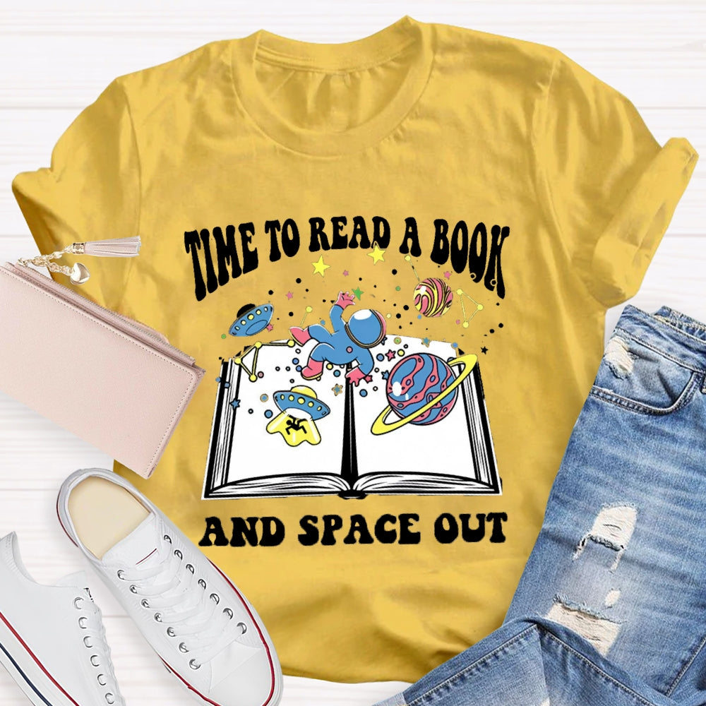 Time To Read A Book And Space Out T-shirt
