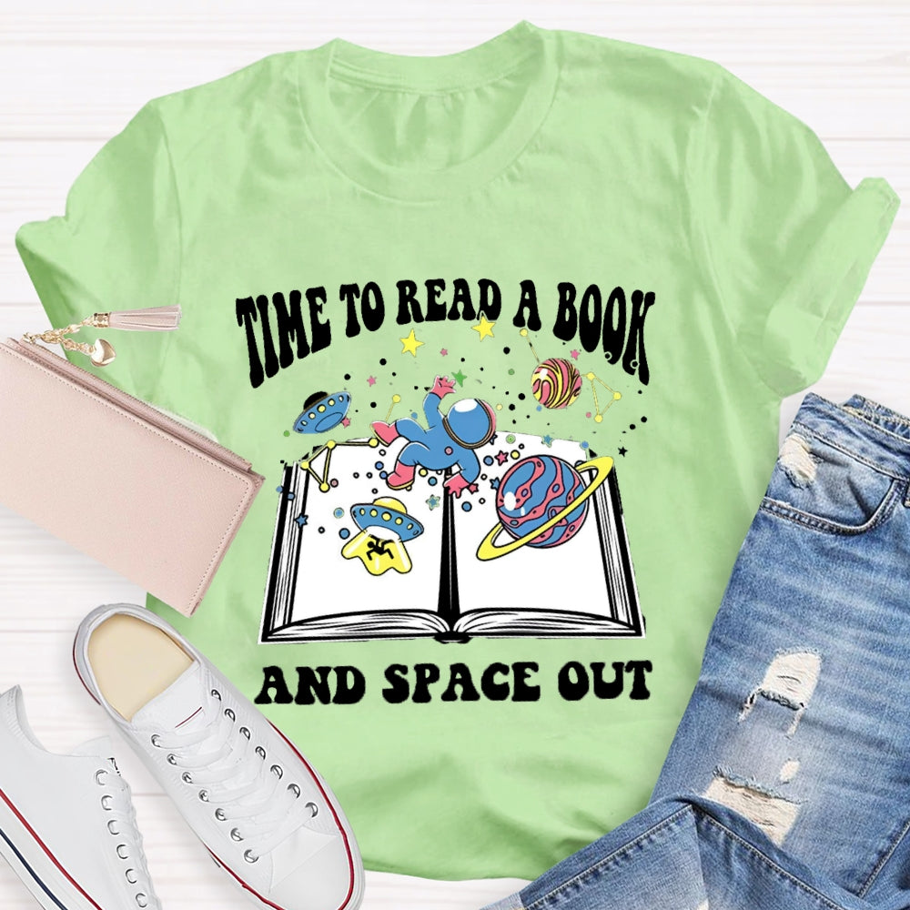 Time To Read A Book And Space Out T-shirt