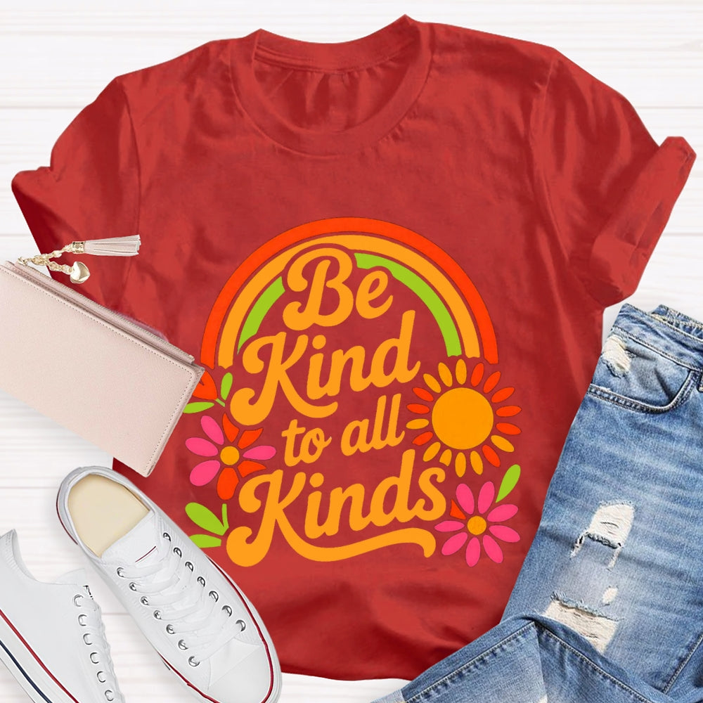Be Kind To All Kinds Sun And Flowers T-shirt