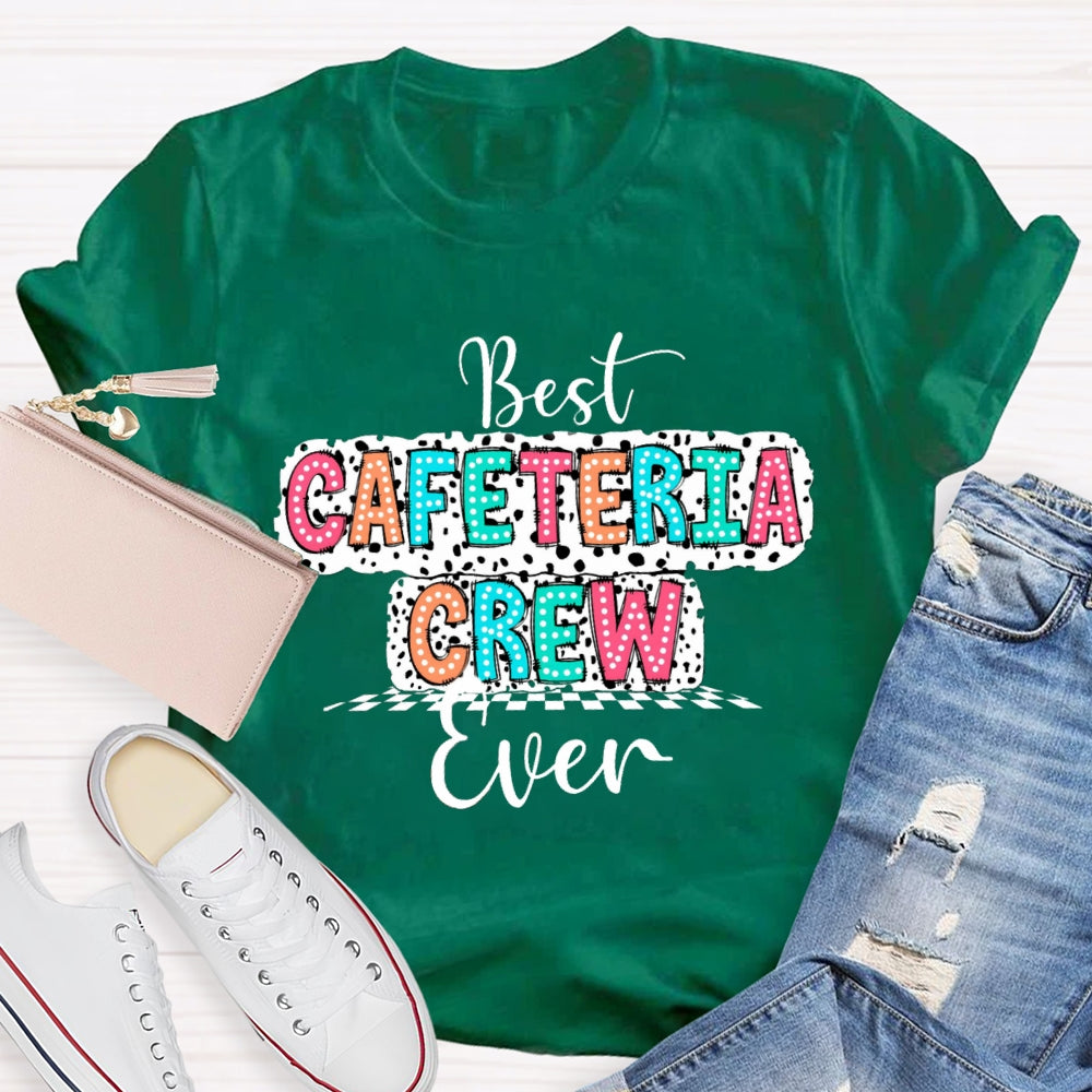 Best Cafeteria Crew Ever T-shirt
