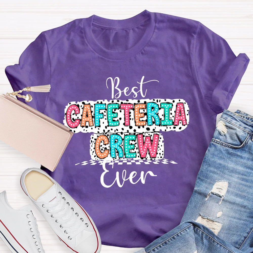 Best Cafeteria Crew Ever T-shirt