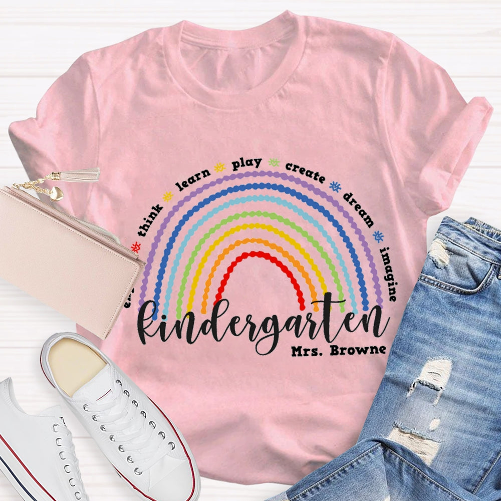 Personalized Kindergarten Teacher Name Create Dream Colorful Rainbow T-Shirt