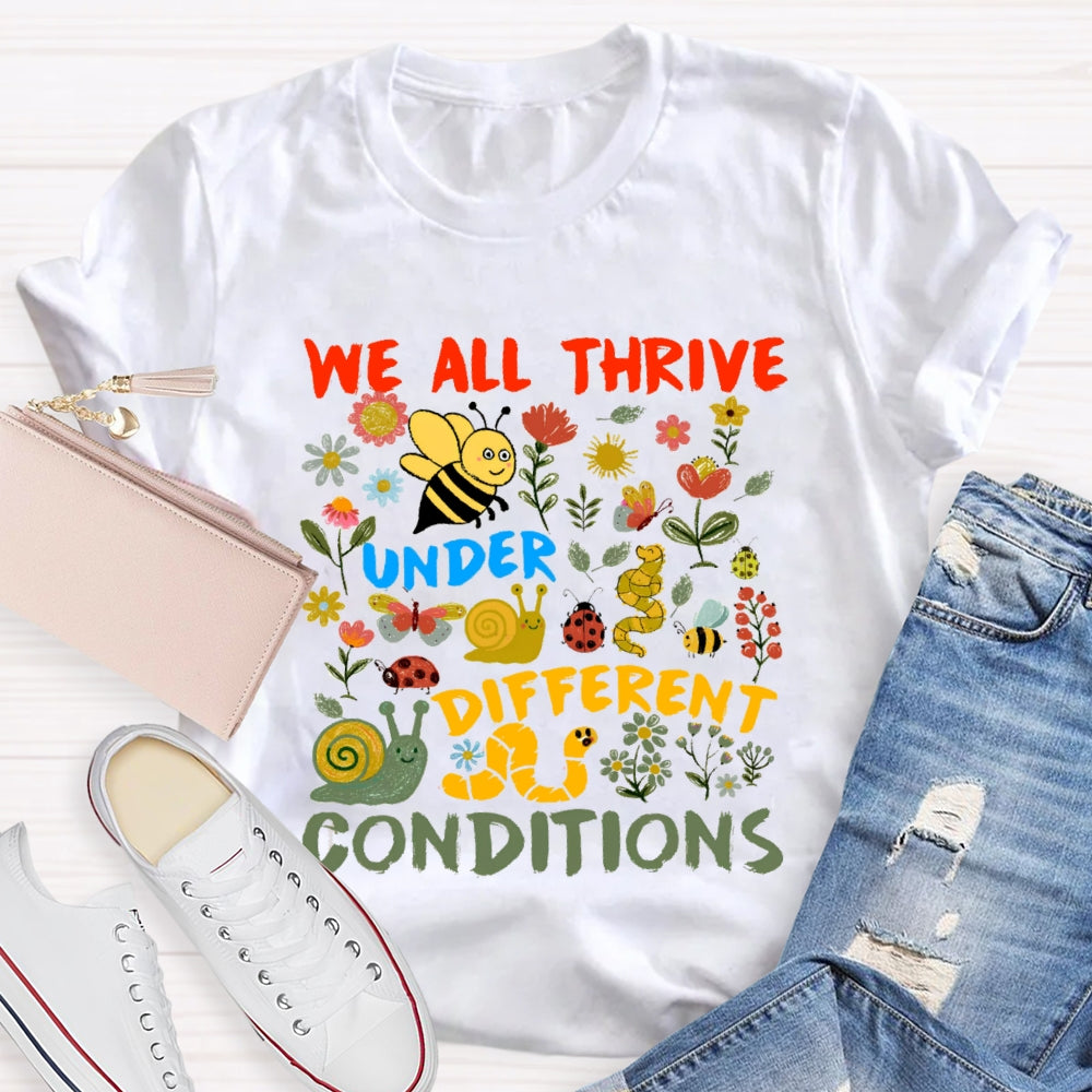 We All Thrive Under Different Conditions Little Bee Picking Flowers T-shirt