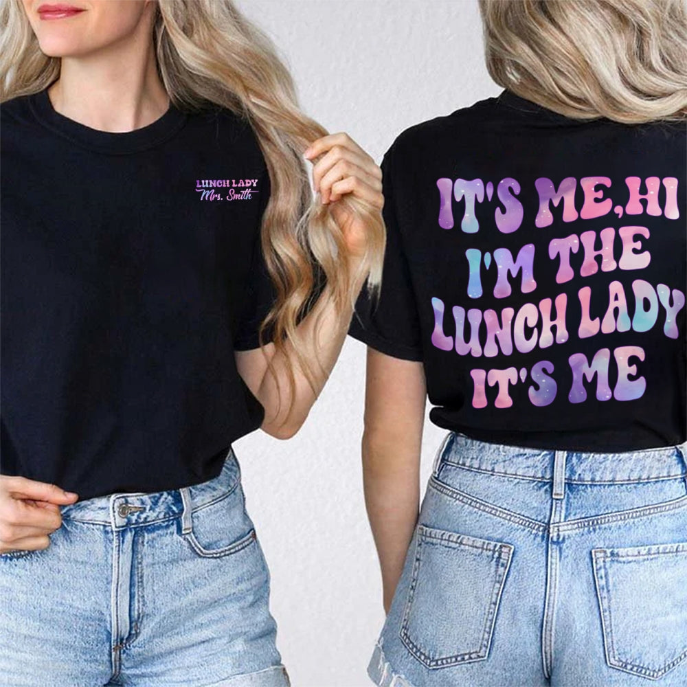 Personalized Name Lunch Lady Hi I'M The Lunch Lady It'S Me Double Printed T-shirt