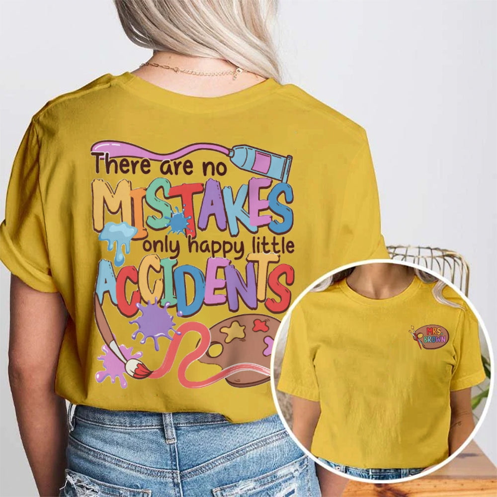 Personalized Name There Are No Mistakes Only Happy Accidents Art Teacher Double Printed T-shirt