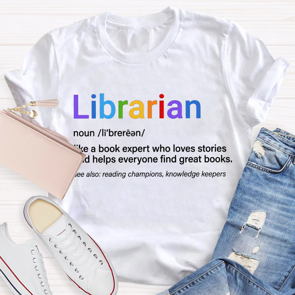 Librarian Like A Book Expert Who Loves Stories And Helps Everyone Find Great Books T-shirt