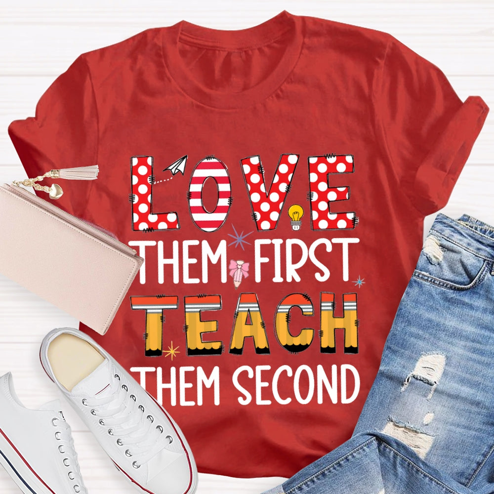 Love Them First Teach Them Second T-shirt