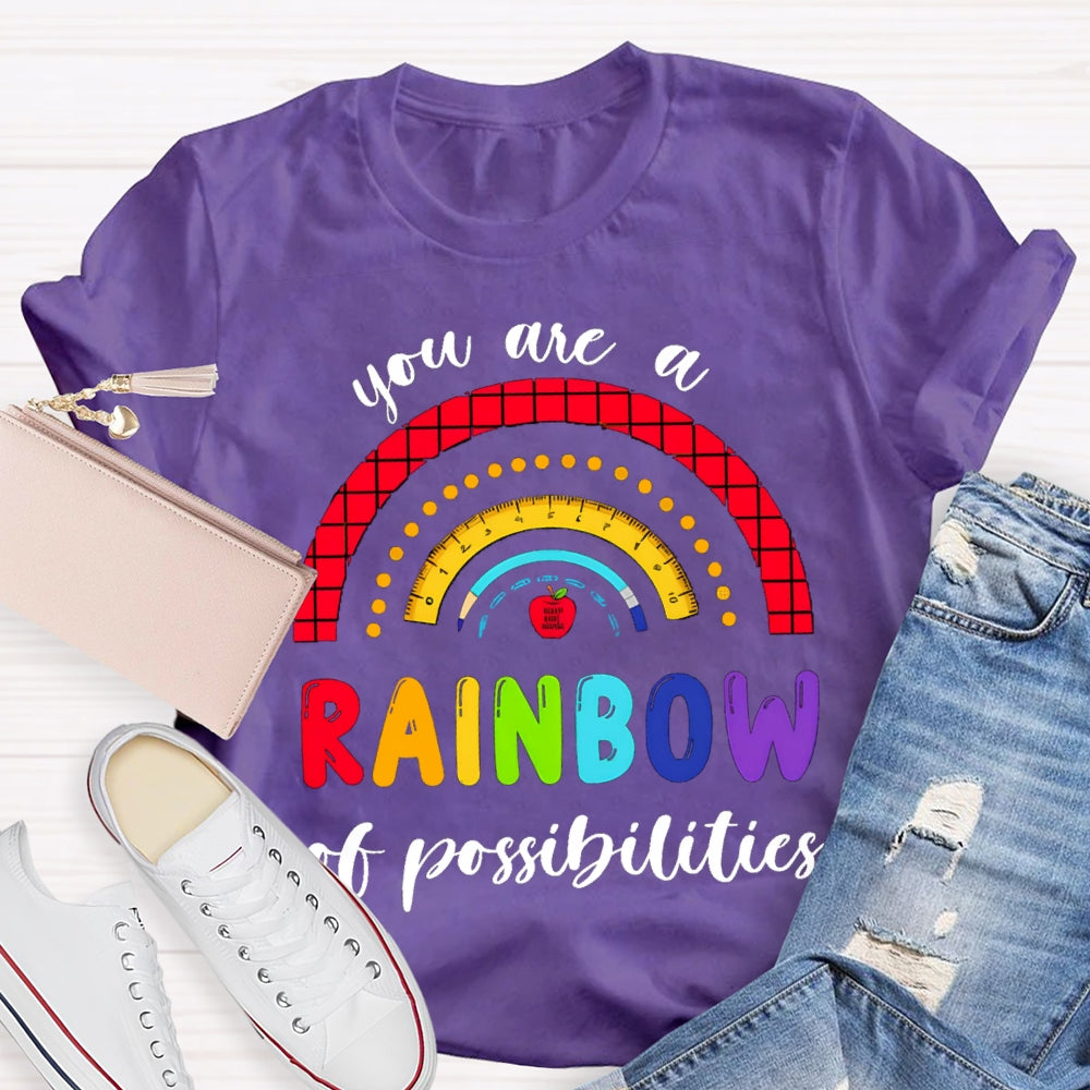 You Are  Rainbow Of Possibilities T-shirt