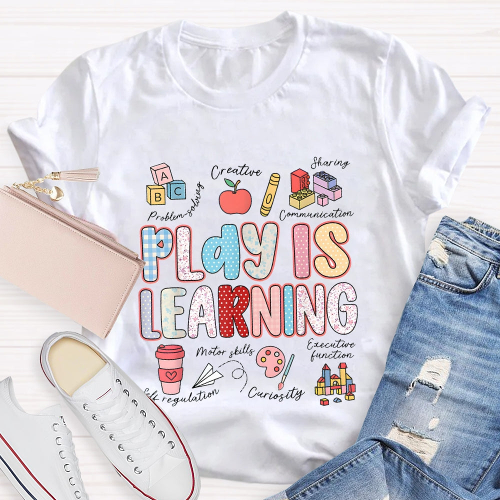 Play Is Learning Creative Sharing And Communication T-Shirt