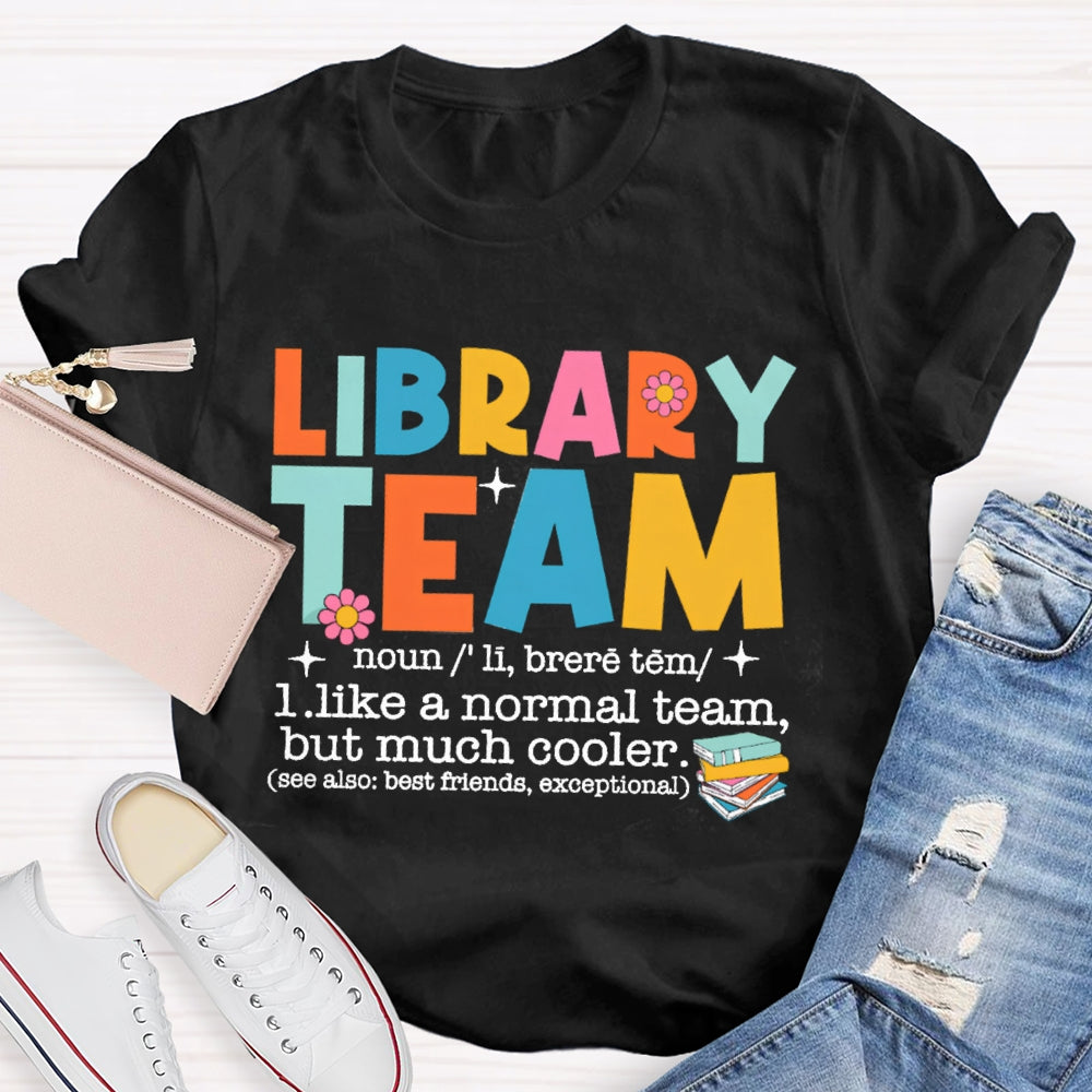 Library Team Like A Normal Team But More Cooler T-Shirt