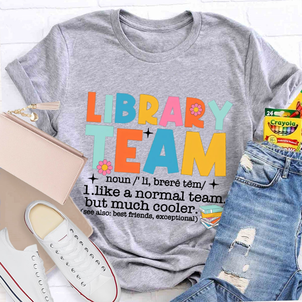 Library Team Like A Normal Team But More Cooler T-Shirt